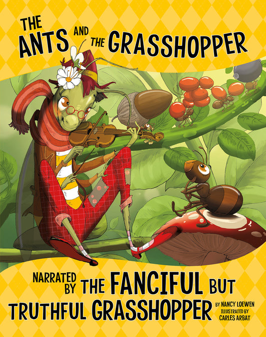 The Ants and the Grasshopper, Narrated by the Fanciful But Truthful Grasshopper